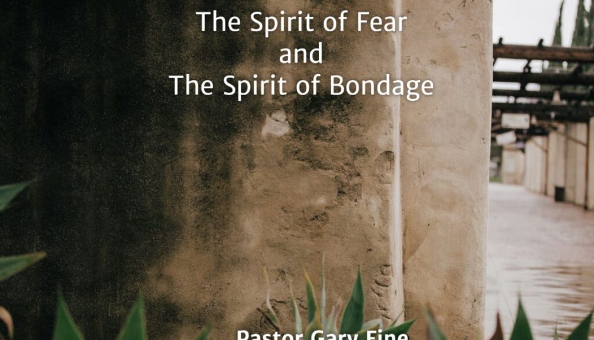 The Spirit of Fear and The Spirit of Bondage