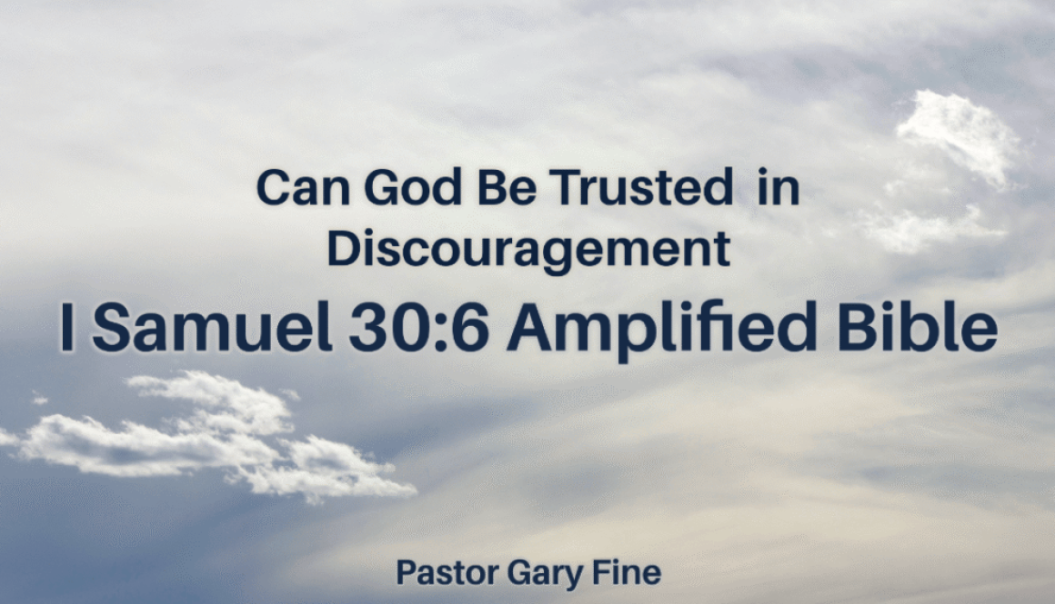 Can God Be Trusted in Discouragement
