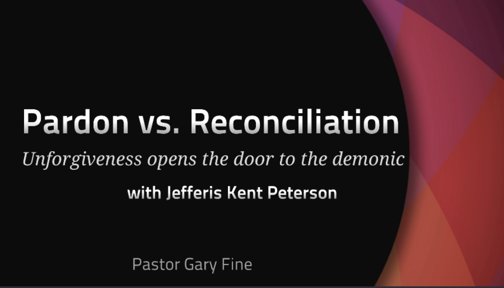Pardon & Forgiveness vs. Reconciliation and Restoration.