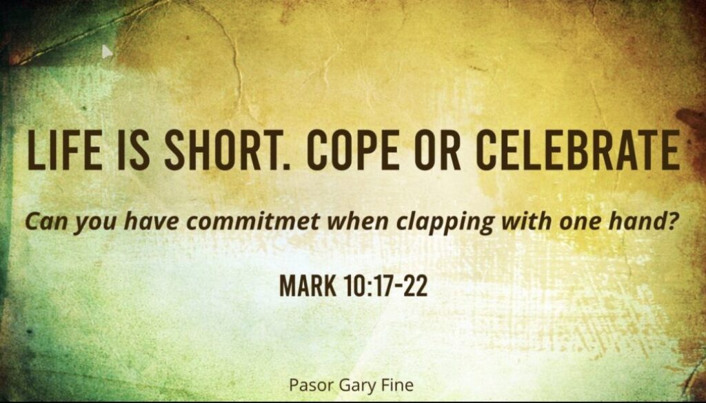 Life is Short, Cope or Celebrate?